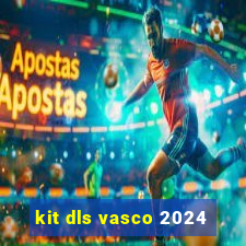 kit dls vasco 2024